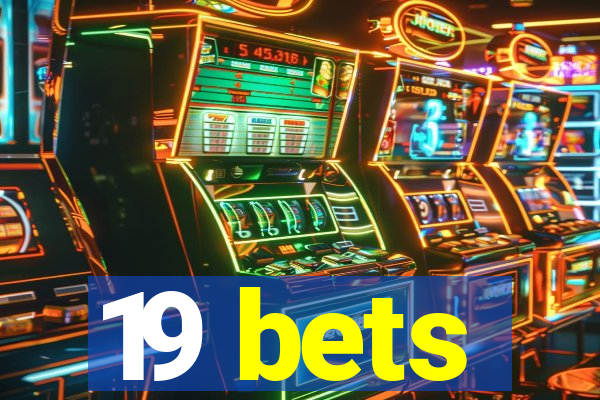19 bets